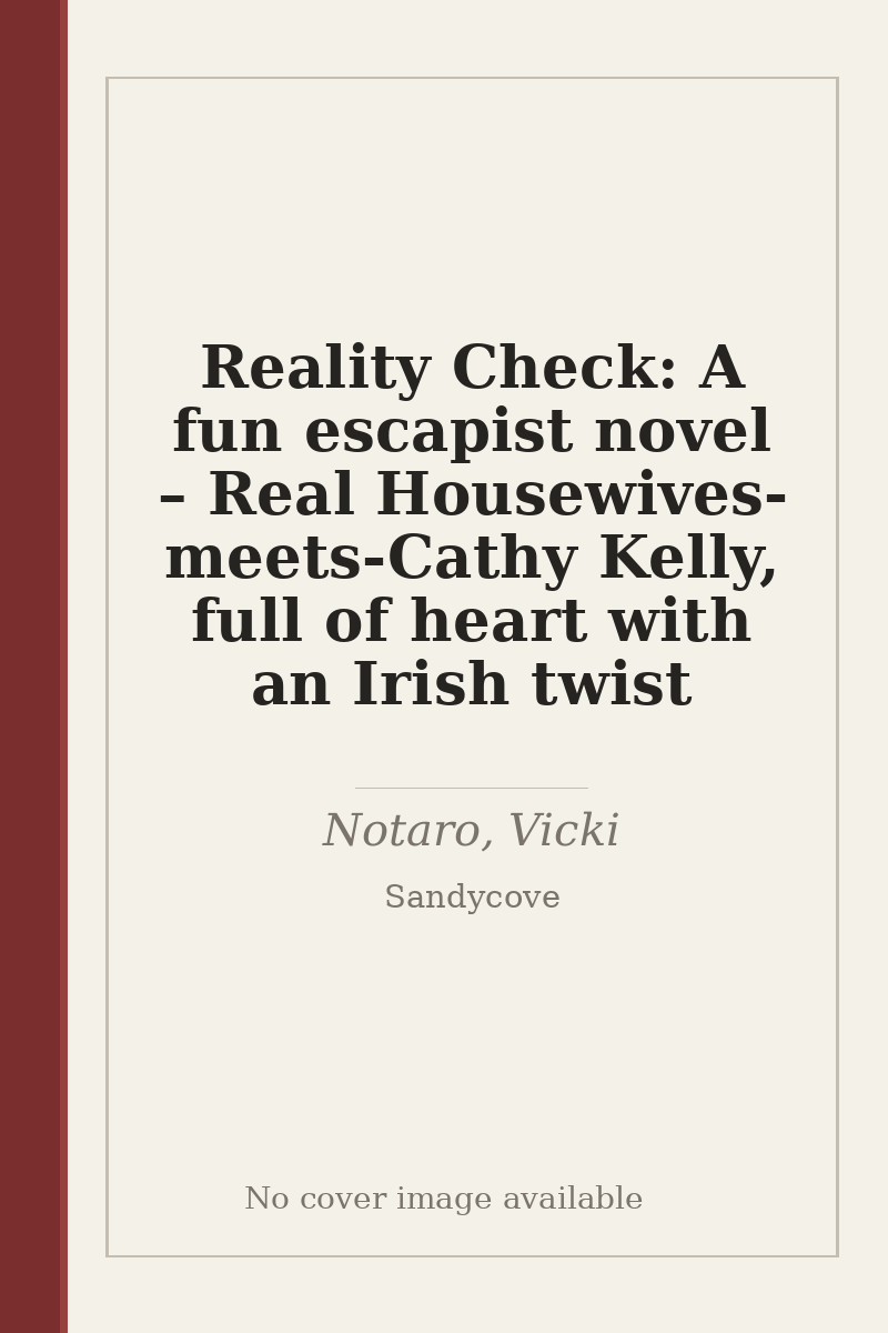 Reality Check: A fun escapist novel – Real Housewives-meets-Cathy Kelly, full of heart with an Irish twist - no cover image available