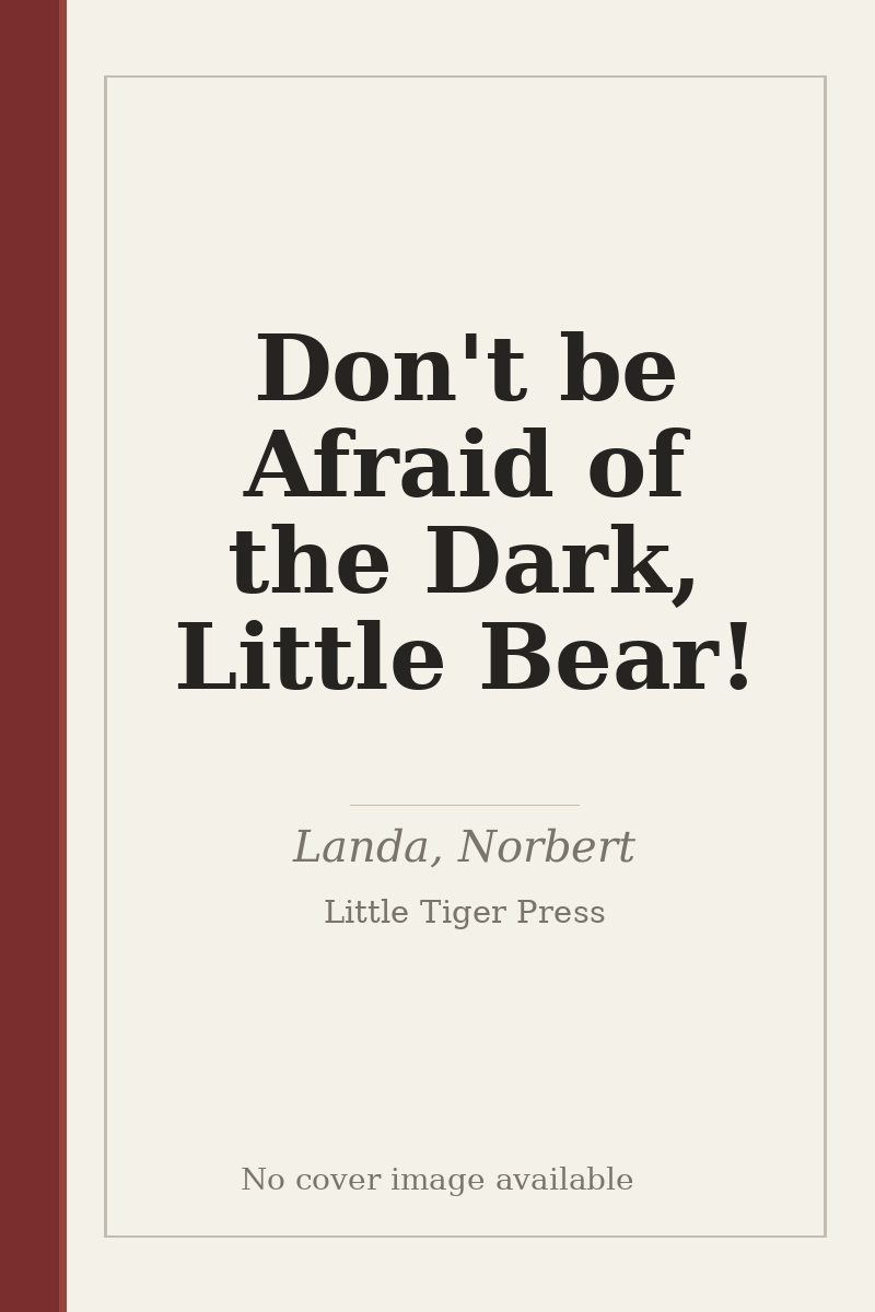 Don't be Afraid of the Dark, Little Bear! - no cover image available