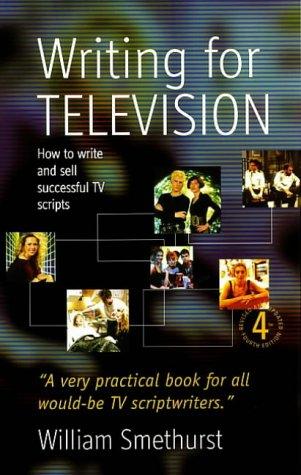 Writing for Television: How to Write and Sell Successful TV Scripts