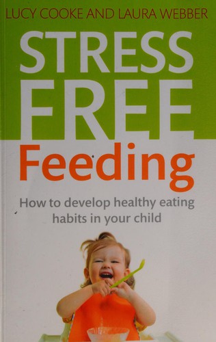 Stress-Free Feeding: How to develop healthy eating habits in your child