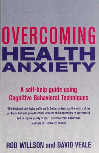 Overcoming Health Anxiety: A self-help guide using cognitive behavioural techniques (Overcoming Books)
