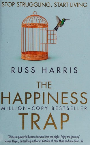 The Happiness Trap: Stop Struggling, Start Living