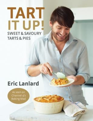 Tart It Up!: Sweet & Savoury Tarts & Pies