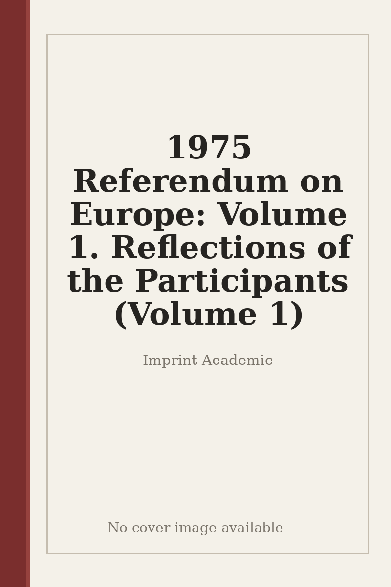 1975 Referendum on Europe: Volume 1. Reflections of the Participants (Volume 1) - no cover image available