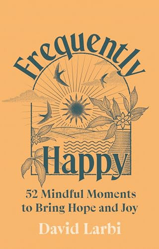 Frequently Happy: 52 Mindful Moments to Bring Hope and Joy