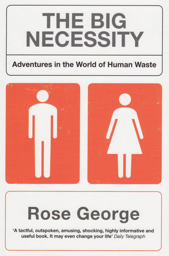 The Big Necessity: Adventures in the World of Human Waste