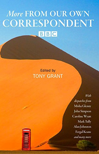 More From Our Own Correspondent: Dispatches from Misha Glenny, John Simpson Caroline Wyatt and Many More
