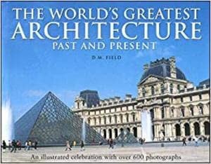 The World's Greatest Architecture : Past and Present