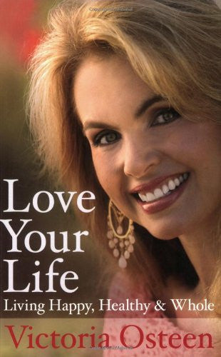 Love Your Life: Living Happy, Healthy & Whole