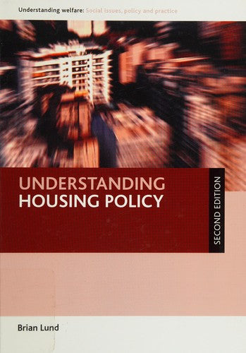 Understanding Housing Policy (Understanding Welfare: Social Issues, Policy and Practice series)