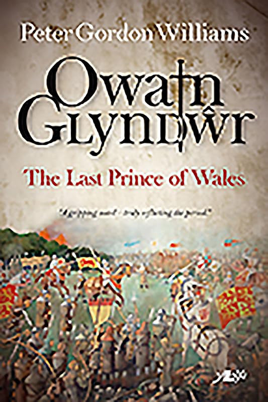 Owain Glyn Dwr: The Last Prince of Wales