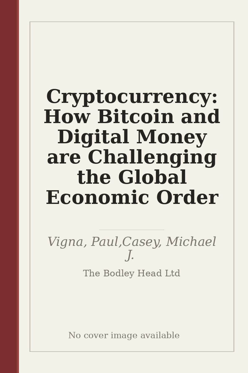 Cryptocurrency: How Bitcoin and Digital Money are Challenging the Global Economic Order - no cover image available