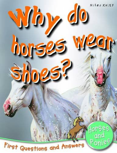 Why Do Horses Wear Shoes?: First Questions and Answers Horses and Ponies (First Q&A)