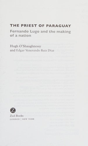 The Priest of Paraguay: Fernando Lugo and the Making of a Nation