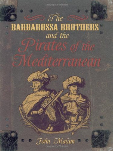 The Barbarossa Brothers and the Pirates of the Mediterranean