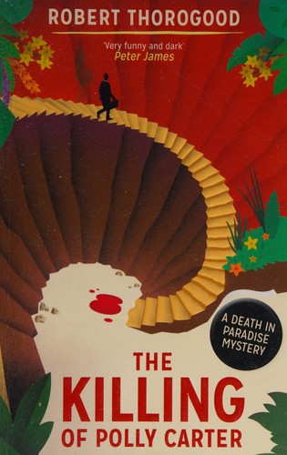 The Killing Of Polly Carter: A Death in Paradise Mystery (Death in Paradise 2): A gripping, escapist, cosy crime mystery from the creator of the hit TV series Death in Paradise: Book 2