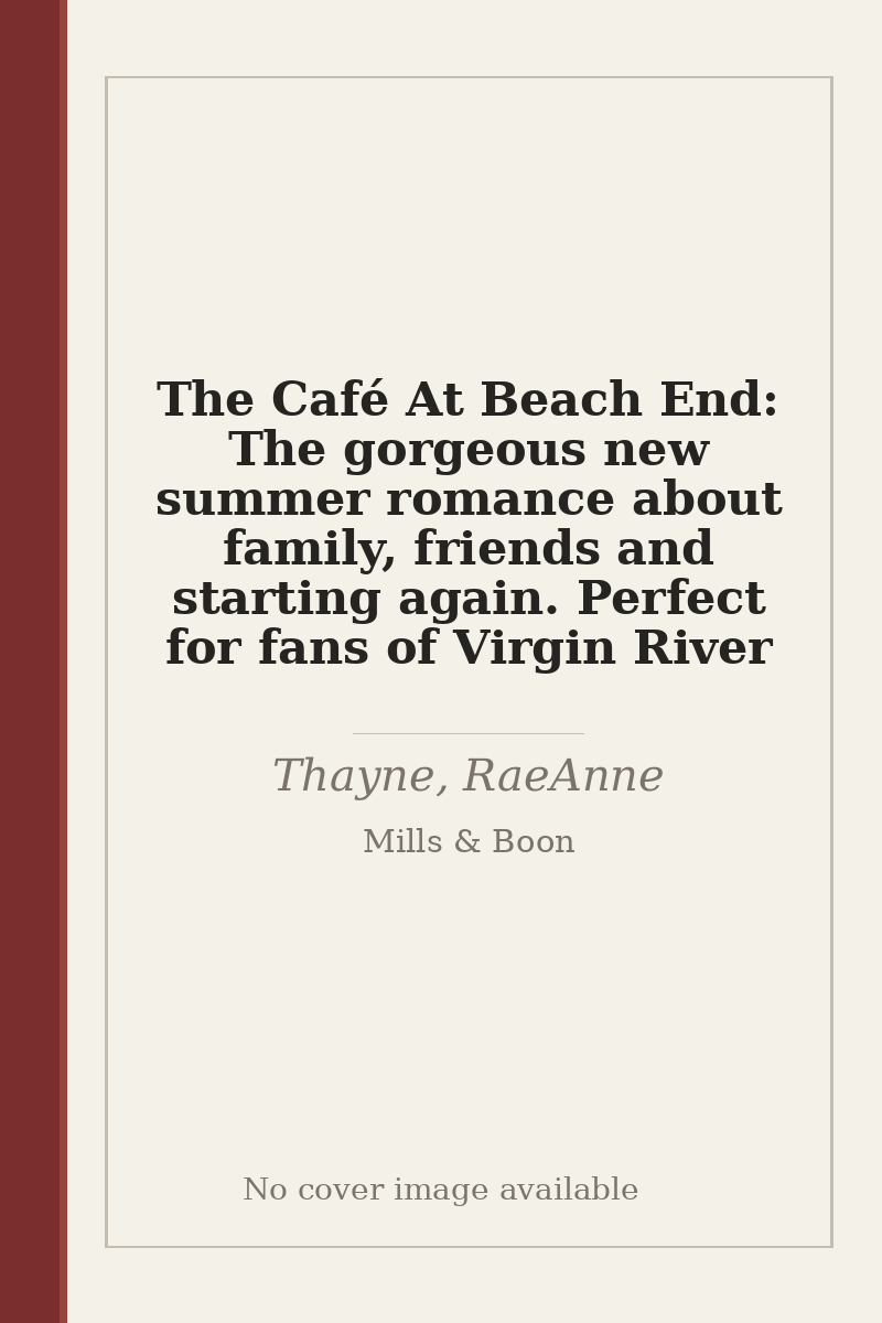 The Café At Beach End: The gorgeous new summer romance about family, friends and starting again. Perfect for fans of Virgin River - no cover image available