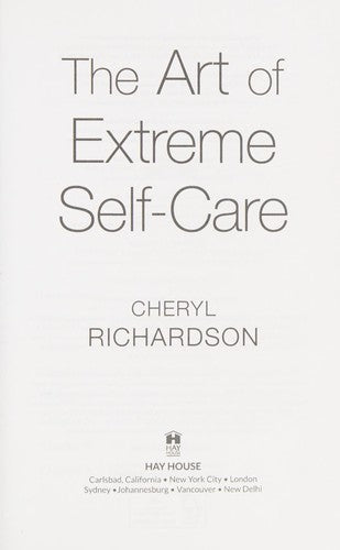 The Art of Extreme Self-Care: Transform Your Life One Month at a Time