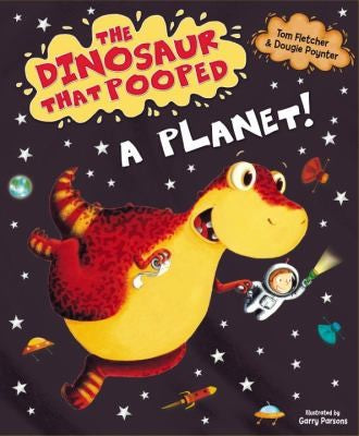 The Dinosaur that Pooped a Planet!: A laugh-out-loud rhyming picture book from the bestselling authors