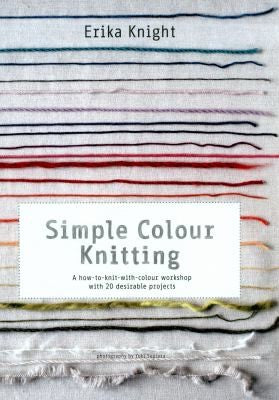 Simple Colour Knitting: A How-to-knit-with-colour Workshop with 20 Desirable Projects