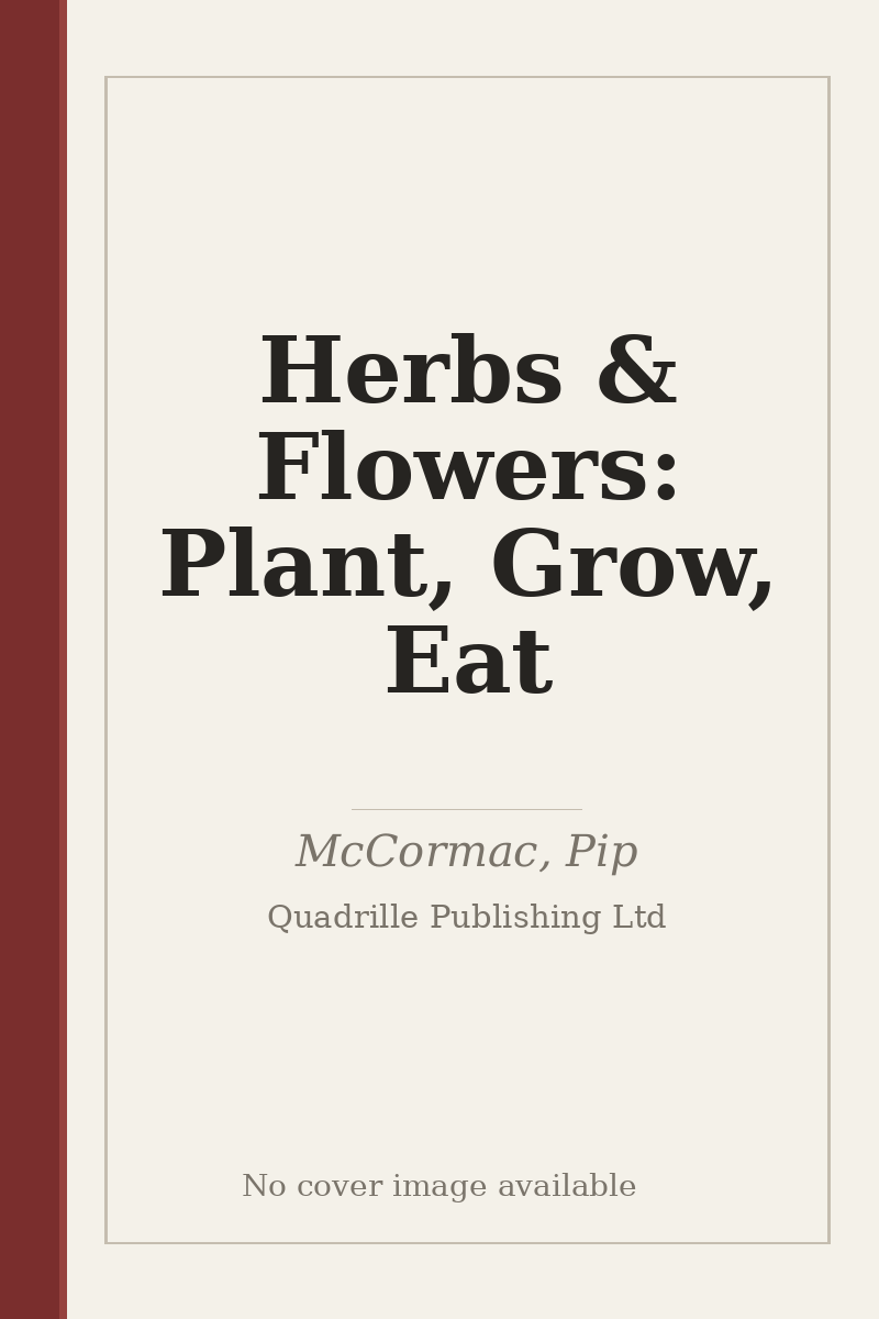 Herbs & Flowers: Plant, Grow, Eat - no cover image available