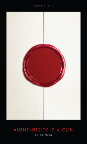 Authenticity is a Con: (Provocations)