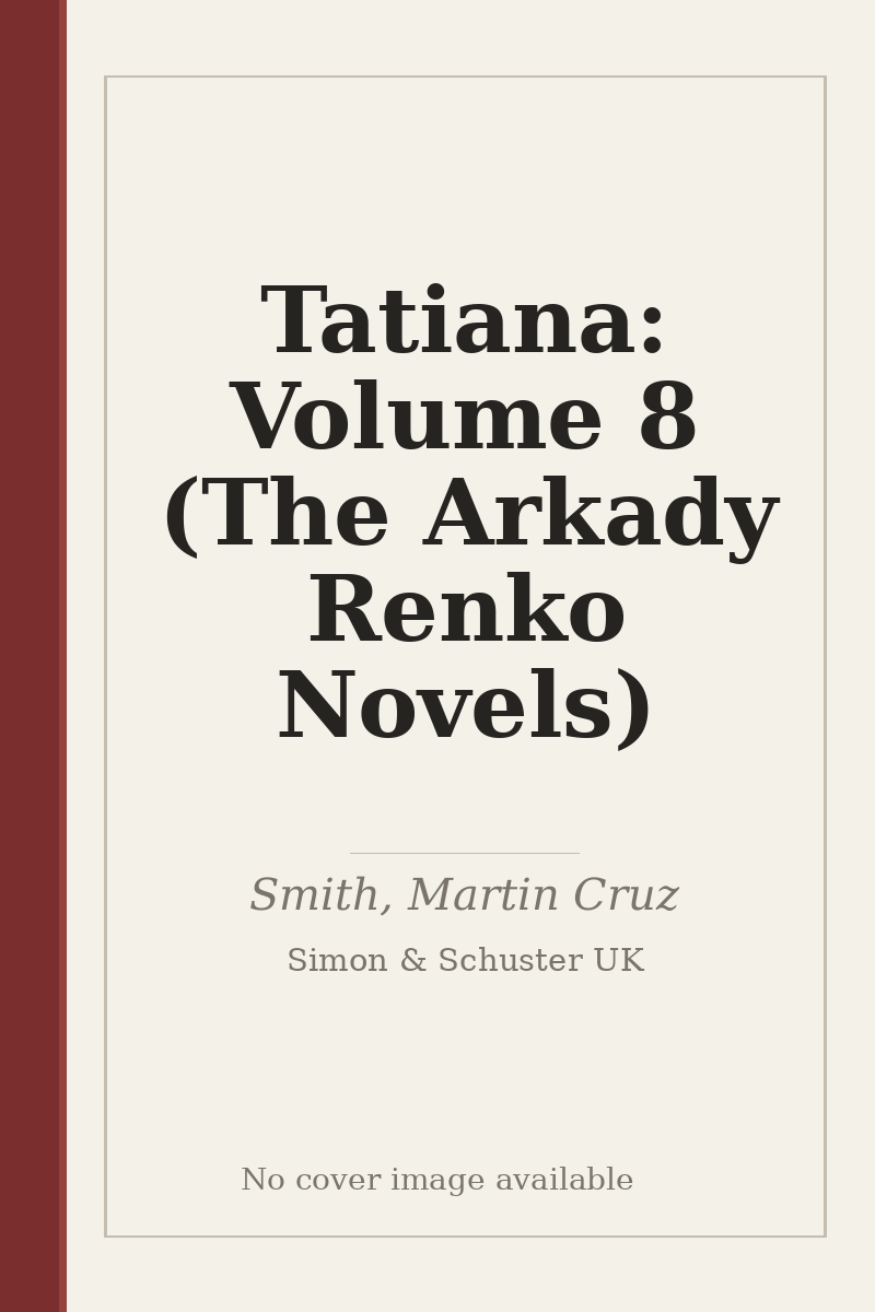 Tatiana: Volume 8 (The Arkady Renko Novels) - no cover image available