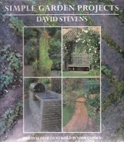 Simple Garden Projects: Original Designs to Build in Your Garden