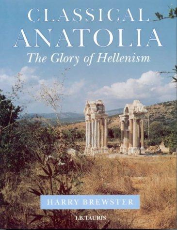Classical Anatolia: The Glory of Hellenism