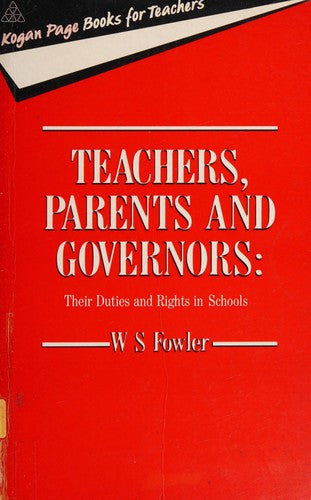 Teachers, Parents and Governors: Their Duties and Rights in Schools (Books for Teachers S.)