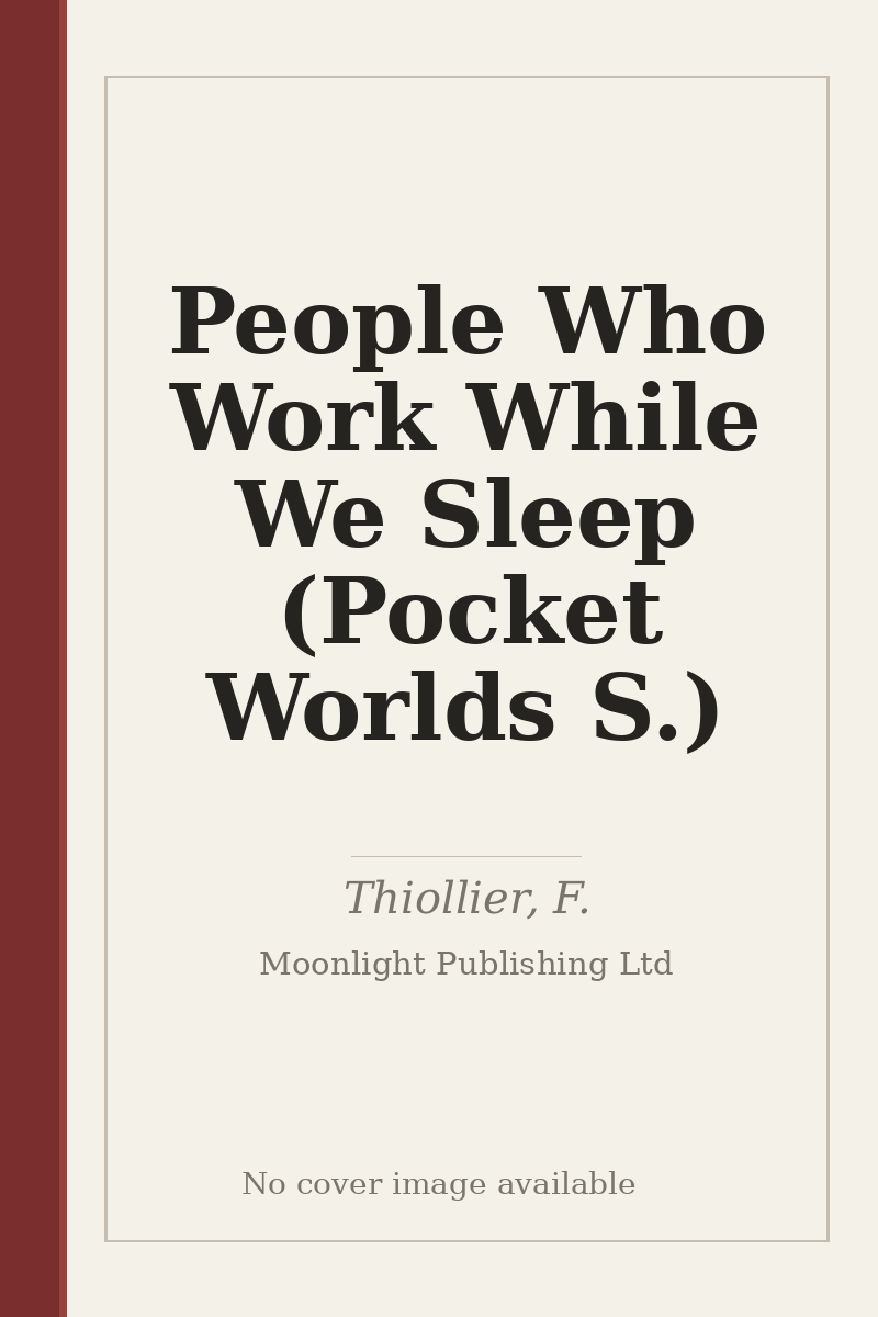 People Who Work While We Sleep (Pocket Worlds S.) - no cover image available