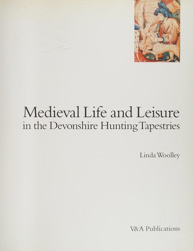 Medieval Life and Leisure in the Devonshire Hunting Tapestries (VA)