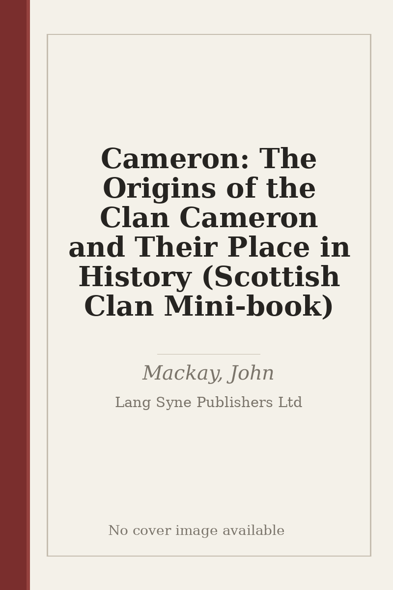 Cameron: The Origins of the Clan Cameron and Their Place in History (Scottish Clan Mini-book) - no cover image available