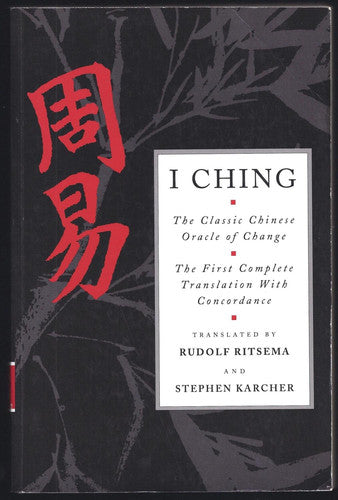 The Classic Chinese Oracle of Change - The First Complete Translation with Concordance (I Ching)