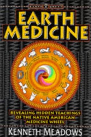 Earth Medicine: Revealing Hidden Treasures of the Native American Medicine Wheel – a Shamanic Way to Self-discovery (Earth Quest) (Earth Quest S.)