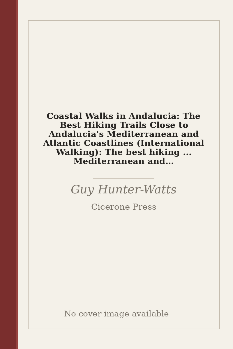 Coastal Walks in Andalucia: The Best Hiking Trails Close to Andalucia's Mediterranean and Atlantic Coastlines (International Walking): The best hiking ... Mediterranean and Atlantic Coastlines - no cover image available