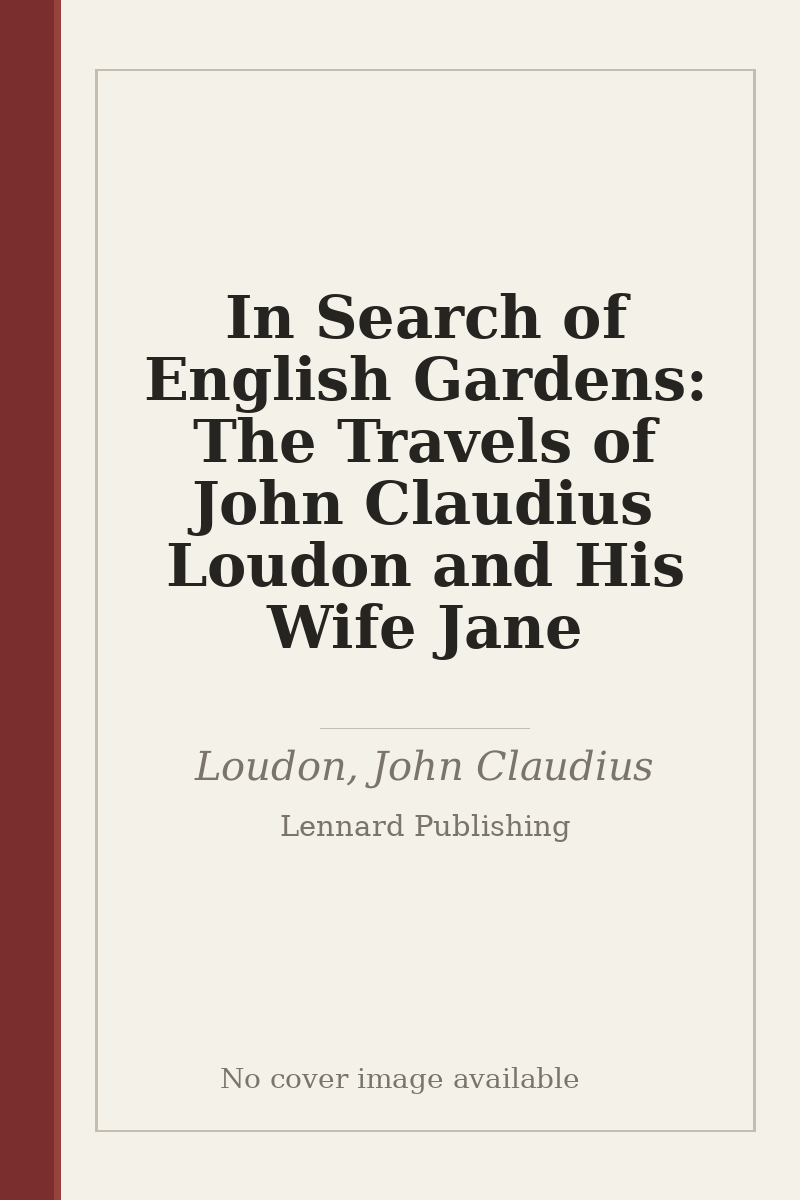 In Search of English Gardens: The Travels of John Claudius Loudon and His Wife Jane - no cover image available