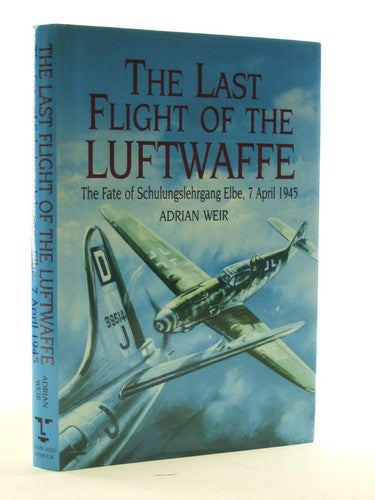 The Last Flight of the Luftwaffe: The Fate of Schulungslehrgang Elbe, 7 April 1945
