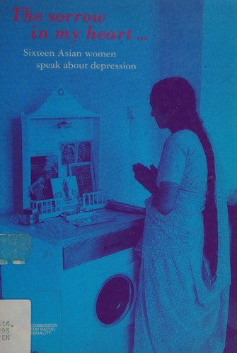The Sorrow in My Heart: Sixteen Asian Women Speak about Depression