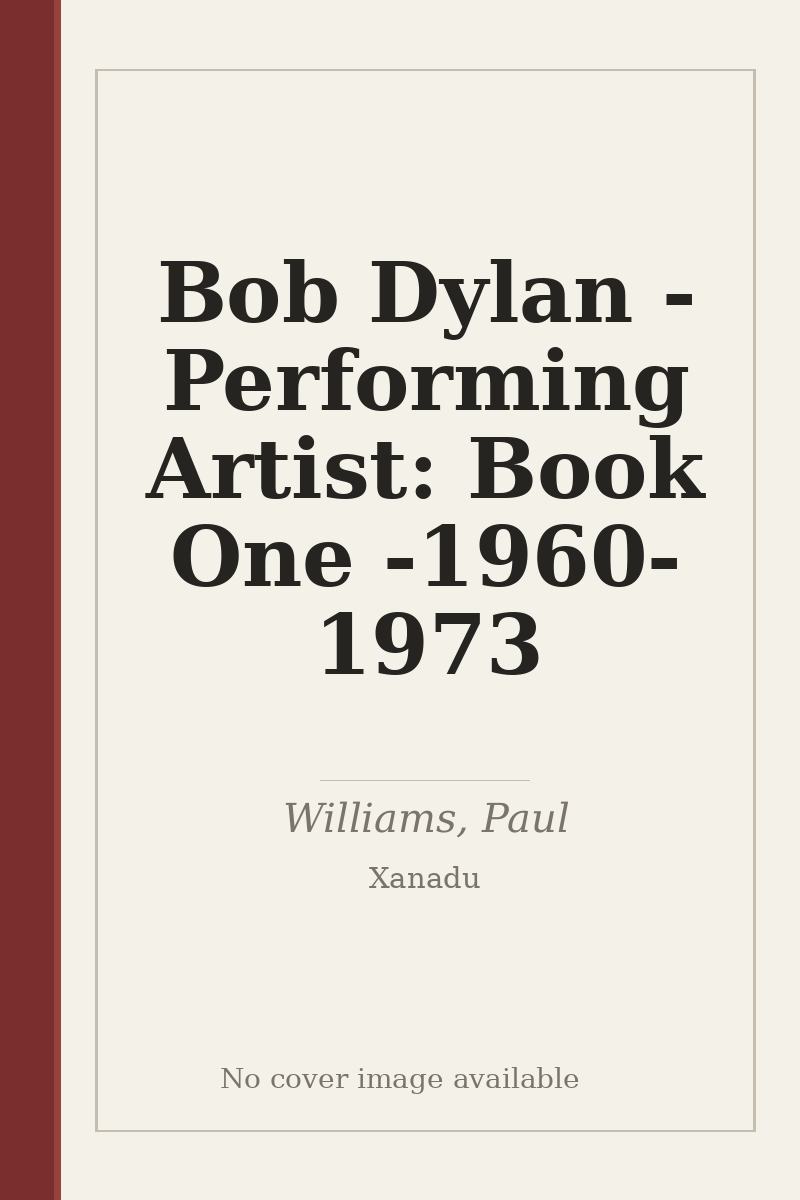 Bob Dylan - Performing Artist: Book One - 1960-1973 - no cover image available