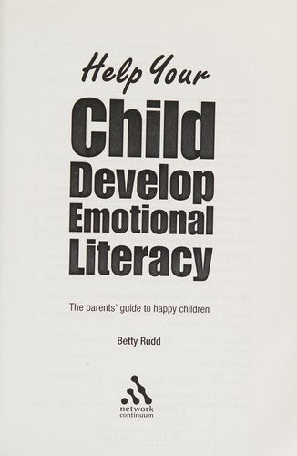 Help Your Child Develop Emotional Literacy: The parents' guide to happy children (Help Your Child to Succeed)