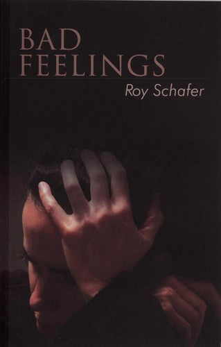 Bad Feelings: Selected Psychoanalytic Essays