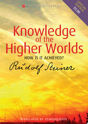 Knowledge of the Higher Worlds: How is it Achieved? (Classic Translations)