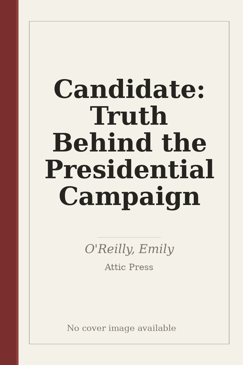 Candidate: Truth Behind the Presidential Campaign - no cover image available