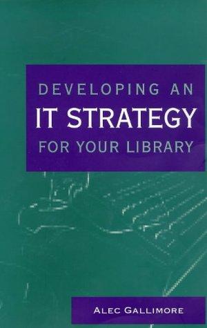Developing an IT Strategy for Your Library