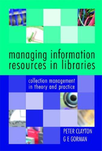 Managing Information Resources in Libraries: Collection Management in Theory and Practice