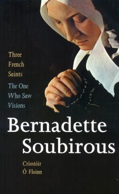 Three French Saints - Bernadette Soubirous