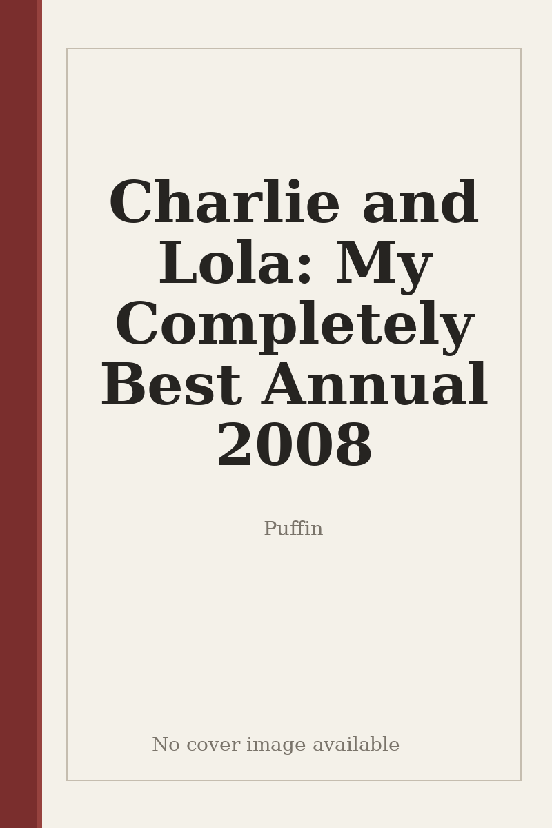 Charlie and Lola: My Completely Best Annual 2008 - no cover image available