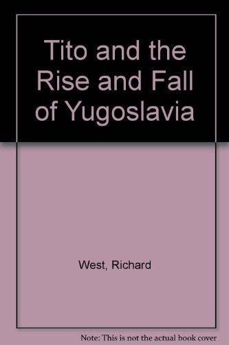 Tito and the Rise and Fall of Yugoslavia