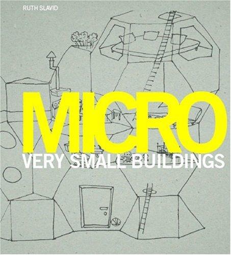 Micro: Very Small architecture: Very Small Buildings